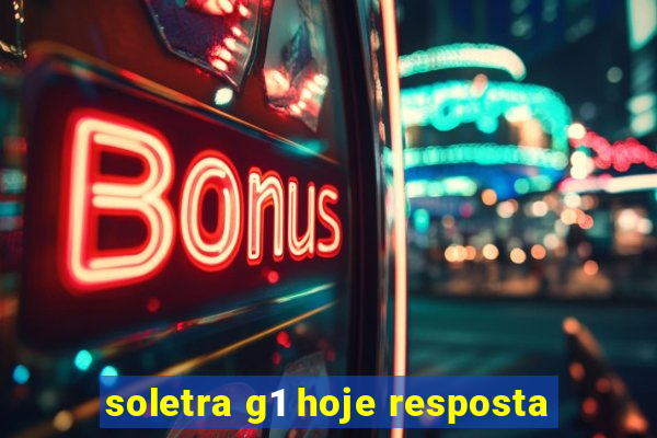 soletra g1 hoje resposta